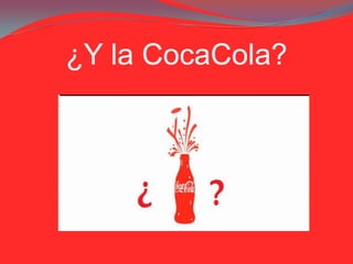¿Y la CocaCola?