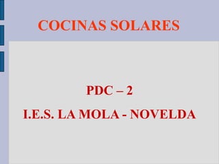 COCINAS SOLARES PDC – 2 I.E.S. LA MOLA - NOVELDA 
