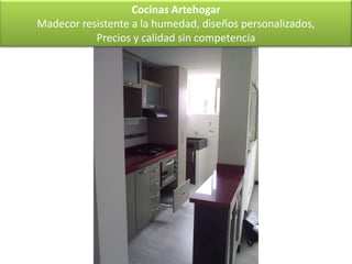 Cocinas Artehogar
Madecor resistente a la humedad, diseños personalizados,
           Precios y calidad sin competencia
 