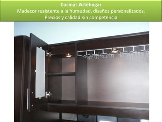 Cocinas Artehogar
Madecor resistente a la humedad, diseños personalizados,
           Precios y calidad sin competencia
 