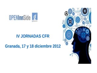 IV JORNADAS CFR

Granada, 17 y 18 diciembre 2012
 