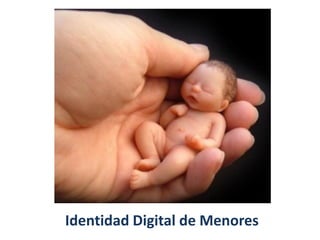 Identidad Digital de Menores
 
