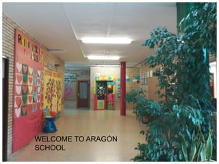 WELCOME TO ARAGÓN
SCHOOL
 