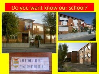 Do you want know our school?
 