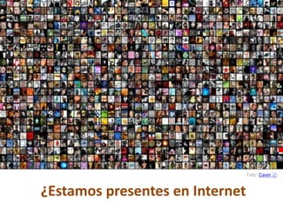 ¿Estamos presentes en Internet
Foto: Cаvin 〄.
 