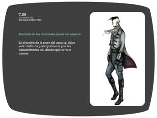 Elección de las diferentes poses del usuario:

La elección de la pose del usuario, debe
estar definida principalmente por las
características del diseño que se va a
ilustrar
 