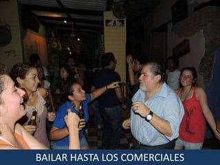 BAILAR HASTA LOS COMERCIALES
 