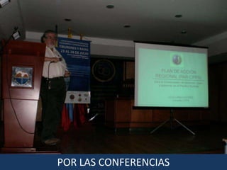 POR LAS CONFERENCIAS
 