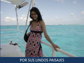 POR SUS LINDOS PAISAJES
 