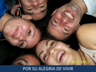 POR SU ALEGRIA DE VIVIR
 