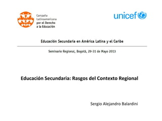  Educación Secundaria: Rasgos del Contexto Regional
Sergio Alejandro Balardini
 