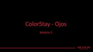 ColorStay - Ojos
Módulo 3
 