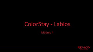 ColorStay - Labios
Módulo 4
 