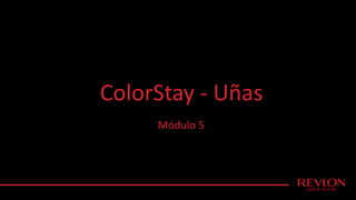 ColorStay - Uñas
Módulo 5
 