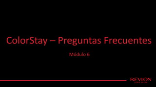 ColorStay – Preguntas Frecuentes
Módulo 6
 