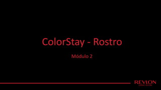 ColorStay - Rostro
Módulo 2
 