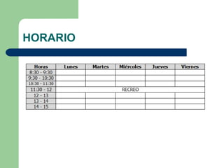 HORARIO
 