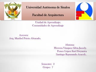 Universidad Autónoma de Sinaloa

    Facultad de Arquitectura
 