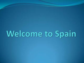 Welcome to Spain 
