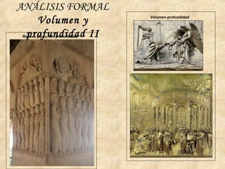 ANÁLISIS FORMAL
Volumen y
profundidad IIRelieve plano, sin profundidad
Volumen-profundidad
 