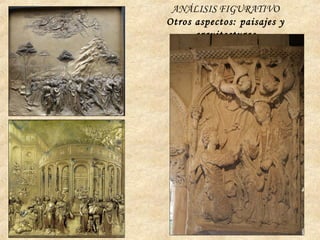 ANÁLISIS FIGURATIVO
Otros aspectos: paisajes y
arquitecturas
 