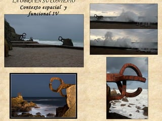 LA OBRA EN SU CONTEXTO
Contexto espacial y
funcional IV
 