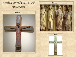 ANÁLISIS TÉCNICO IV
Materiales
Madera
Piedra
Marfil
 