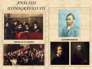 ANÁLISIS
ICONOGRÁFICO VII
Retrato de un colectivo
AUTORRETRATOS
 