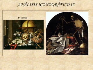 De vanitas
ANÁLISIS ICONOGRÁFICO IX
 