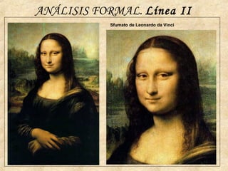ANÁLISIS FORMAL. Línea II
Sfumato de Leonardo da Vinci
 