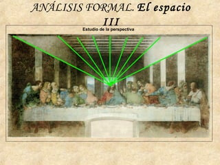 ANÁLISIS FORMAL. El espacio
IIIEstudio de la perspectiva
 