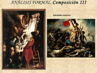 ANÁLISIS FORMAL. Composición III
Intentadlo vosotros
 
