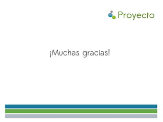 Proyecto



¡Muchas gracias!
 