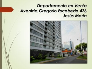 Departamento en Venta
Avenida Gregorio Escobedo 426
Jesús María
 