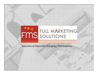 Soluciones de Impresión,Packaging y Promocionales
 