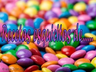 Recetas esquicitas de......