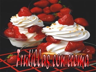 Frutillas con crema