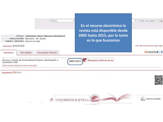 En el recurso electrónico la
revista está disponible desde
2005 hasta 2015, por lo tanto
es lo que buscamos
 