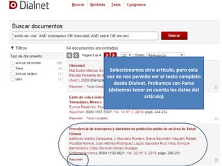 Seleccionamos otro artículo, pero esta
vez no nos permite ver el texto completo
desde Dialnet. Probamos con Fama
(debemos tener en cuenta los datos del
artículo)
 