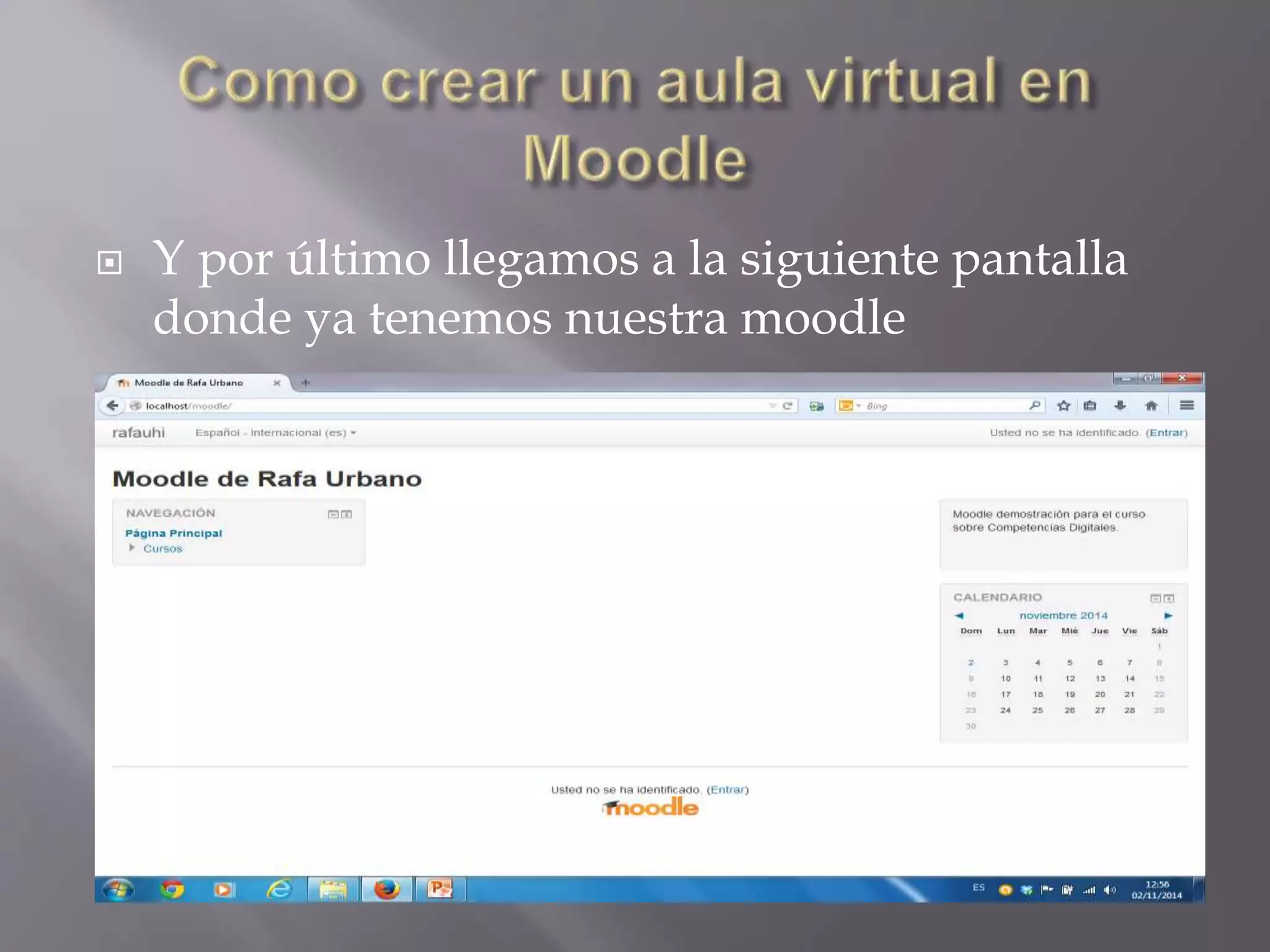  Y por último llegamos a la siguiente pantalla 
donde ya tenemos nuestra moodle 
 
 