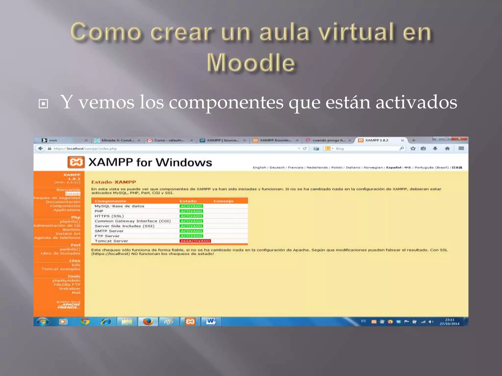 Y vemos los componentes que están activados 
 