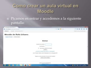 Presentación como crear un aula virtual en moddle | PPTX