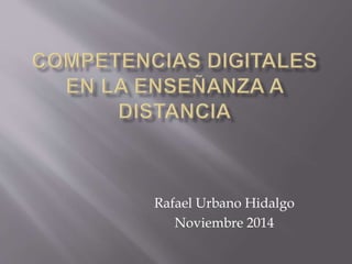 Rafael Urbano Hidalgo 
Noviembre 2014 
 
