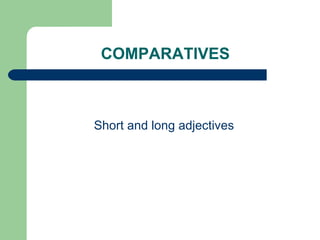 COMPARATIVES ,[object Object]