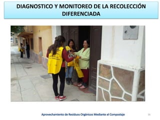 16
DIAGNOSTICO Y MONITOREO DE LA RECOLECCIÓN
DIFERENCIADA
 