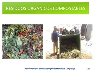 RESIDUOS ORGANICOS COMPOSTABLES
27
 