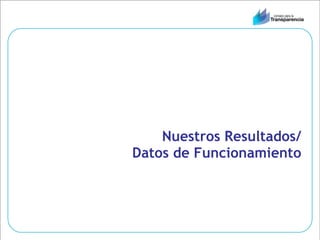 Nuestros Resultados/ Datos de Funcionamiento 