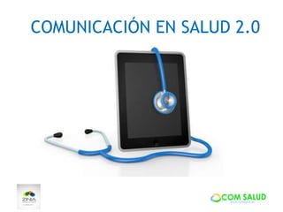 COMUNICACIÓN EN SALUD 2.0
 