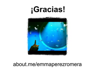 ¡Gracias!




about.me/emmaperezromera
 