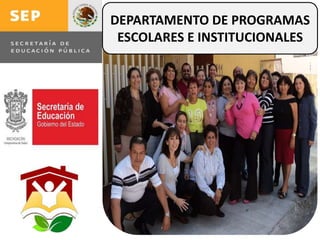 DEPARTAMENTO DE PROGRAMAS
 ESCOLARES E INSTITUCIONALES
 